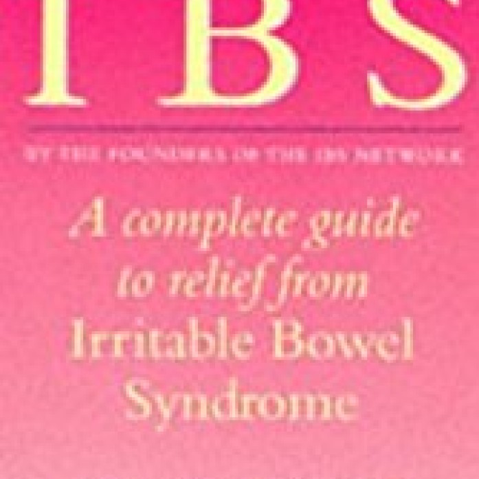 IBS: A Complete Guide to Relief from Irritable Bowel Syndrome